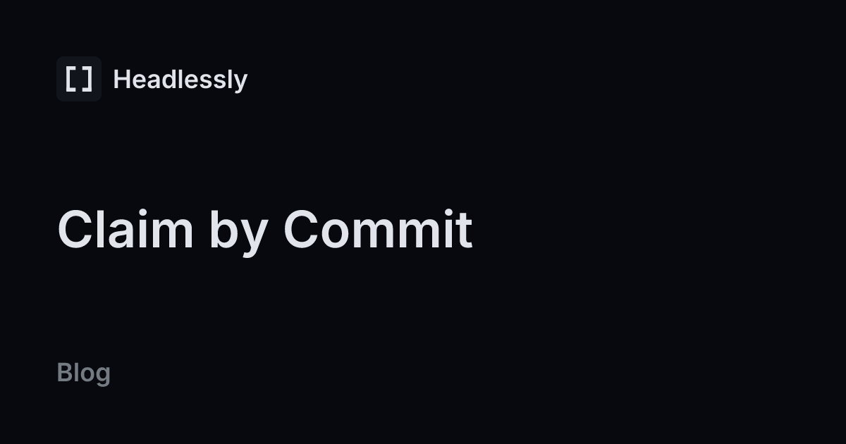 Claim by Commit — headless.ly