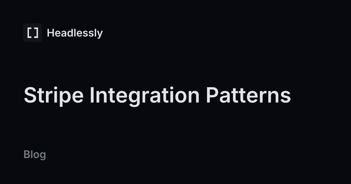 Stripe Integration Patterns — headless.ly