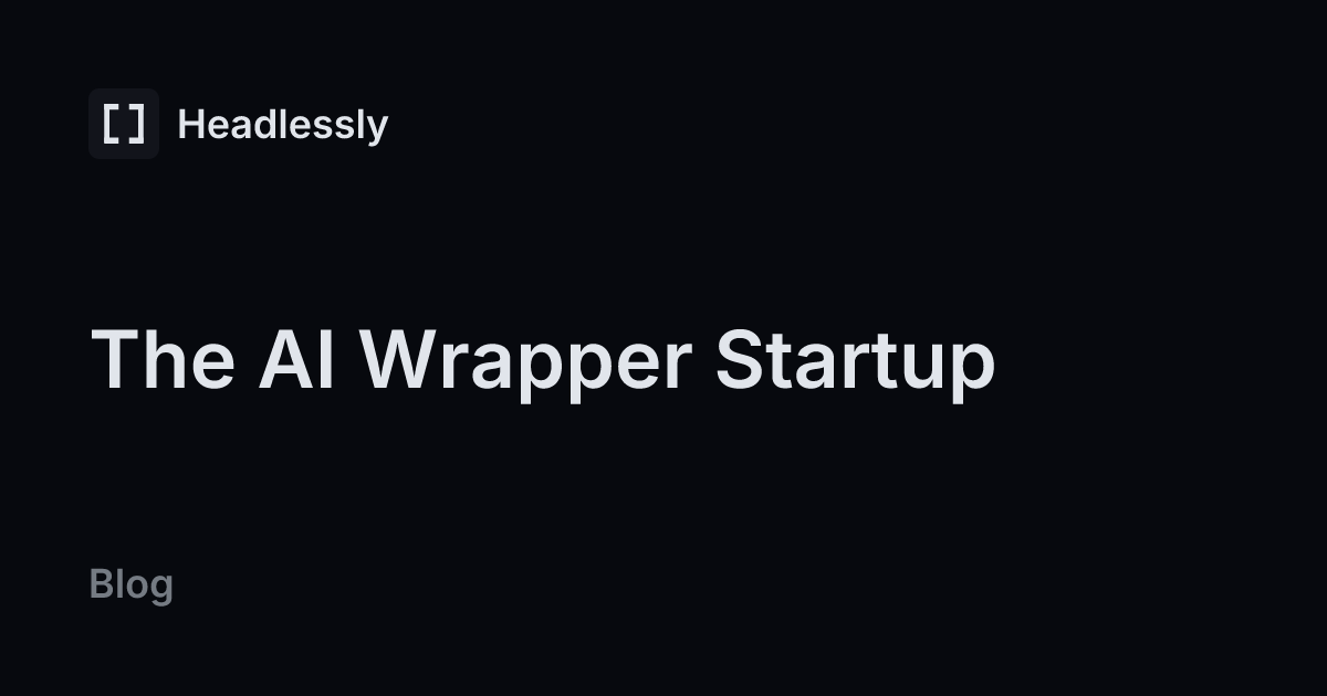 The AI Wrapper Startup — headless.ly