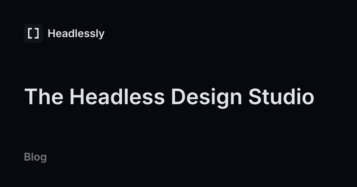 The Headless Design Studio — headless.ly