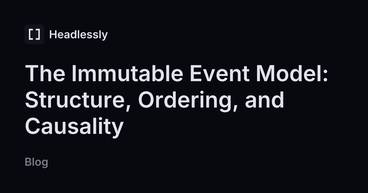 The Immutable Event Model: Structure, Ordering, and Causality — headless.ly