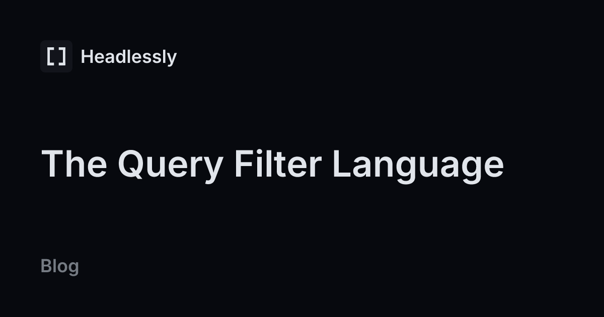 The Query Filter Language — headless.ly